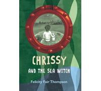 Felicity Fair Thompson Chrissy and the Sea Witch (Tascabile)