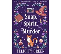 Felicity Green Snap, Spirit, Murder (Tascabile) Ghost Photographer Mysteries