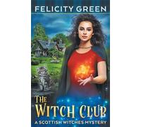 Felicity Green The Witch Club (Tascabile) Scottish Witches Mysteries