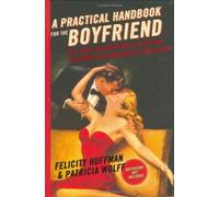 Felicity Huffman A Practical Handbook for the Boyfriend (Copertina rigida)