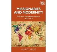 Felicity Jensz Missionaries and Modernity (Tascabile) Studies in Imperialism