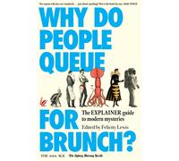 Why Do People Queue for Brunch?: The Explainer Guide to Modern Mysteries