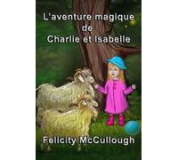Felicity McCullough L'aventure magique de Charlie et Isabelle (Tascabile)