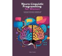 Felicity Paulma Neuro-Linguistic Programming for Women: A 30-Day NLP (Tascabile)