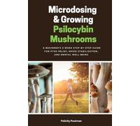 Felicity Paulman Microdosing & Growing Psilocybin Mushrooms (Tascabile)