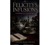 Felicity’s infusions - Le Poison de Cinq Heures: Un cosy mystery britannique addictif avec une détective amateur à Notting Hill - crime, thé et secrets au cœur de Londres