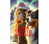 Felicity Sagitta e le verità celate: (Collana Lifebooks - PubMe)