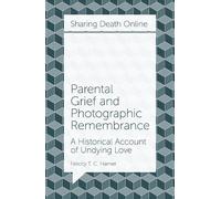 Felicity T. C. Hamer Parental Grief and Photographic Remembrance (Tascabile)