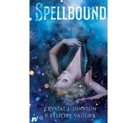 Felicity Vaughn Crystal J. Johnson Spellbound (Tascabile)