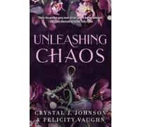 Felicity Vaughn Crystal J. Johnson Unleashing Chaos (Tascabile)