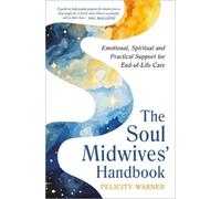 Felicity Warner The Soul Midwives' Handbook (Revised Edition) (Tascabile)