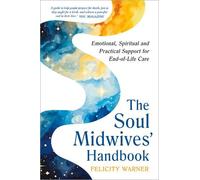 Felicity Warner The Soul Midwives' Handbook (Revised Edition) (Tascabile)