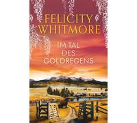 Felicity Whitmore Im Tal des Goldregens: Roman (Tascabile)