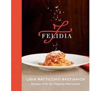 Felidia: Recipes from My Flagship Restaurant: A Cookbook