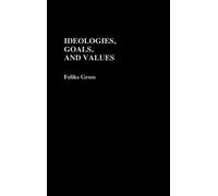 Feliks Gross Ideologies, Goals, and Values (Copertina rigida)