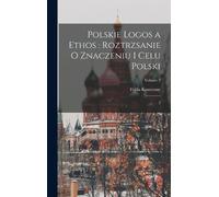 Feliks Koneczny Polskie logos a ethos (Copertina rigida)