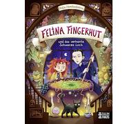Felina Fingerhut und das verhexte Schwarze Loch: Ein magisches Hexenabenteuer (Band 1) ab 9 Jahren - mit zauberhaften Illustrationen und Aktivteil