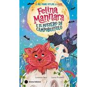 Felina Mannara e il mistero di Campobuffolo. Ediz. a colori