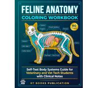 Feline Anatomy Coloring Workbook: Self-Test Body Systems Guide for Veterinary and Vet Tech Students with Clinical Notes