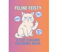 Feline Feisty: A Cat Cussing Coloring Book