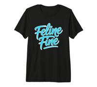 Feline Fine Maglietta Premium