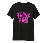 Feline Fine Maglietta Premium