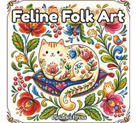 Feline Folk Art: Decorative Cats and Folk Patterns from Around the World
