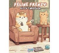 Feline Frenzy (Kitty Takeover): Funny Cat Coloring Book for Adults, Teens, and Kids