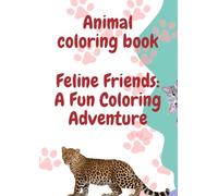 Feline Friends: A Fun Coloring Adventure: Animal Coloring Book