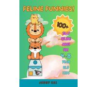 Feline Funnies!: 100+ Silly Feline Jokes for 4-8 Year Old Kids