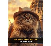 Feline Globe-Trotter: A Cat’s Journey Through World Wonders