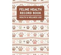 Feline Health Record Book: Kitten & Cat Health Tracker to Document Vaccination, Medical History, Weight, Vet Visit, Medications, and More (Cat Owners Gifts)