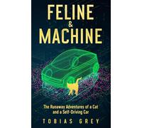 Feline & Machine: The Runaway Adventures of a Cat and a Self-Driving Car