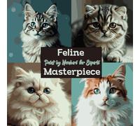 Feline Masterpiece: Paint by Numbers for Experts: Eine extrem detaillierte Malen-nach-Zahlen-Herausforderung mit realistischen Katzen für fortgeschrittene Künstler