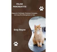 FELINE PANCREATITIS: Diagnostic Challenges, Treatment Strategies, and Long-Term Management in Cats