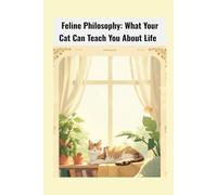 Feline Philosophy: What Your Cat Can Teach You About Life