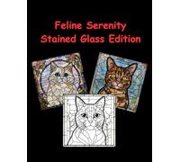 Feline Serenity Stained Glass Edition: An Adult Coloring Book Featuring Beautiful Cat Breeds in Geometric Mosaic Designs for Stress Relief and Relaxation
