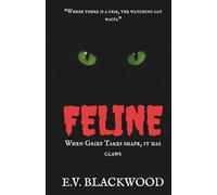 FELINE: When Grief Takes Shape, It has Claws.