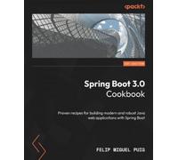 Felip Miguel Puig Spring Boot 3.0 Cookbook (Tascabile)