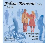 Felipe Browne: Beethoven/Brahms/Liszt - Volume 3 (DVD)