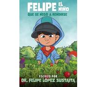 Felipe El Niño Que Se Negó a Rendirse