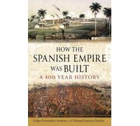 Felipe Fernández-Armesto Manuel Lucen How the Spanish Empire (Copertina rigida)