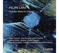 Felipe Lara Felipe Lara: Chamber Works for Strings (CD) Album