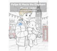 Felipe & Macio the Elephant Discover London Coloring & Activity Book: An England Travel Coloring & Activity Book for Kids Ages 4-12 - Big Ben, Buses & Landmarks