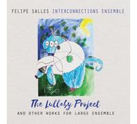 Felipe Salles/Interconnections Ensemble The Lullaby Project (CD) Album