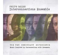 Felipe Salles/Interconnections Ensemble The New Immigrant Experience (CD)