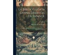 Felipe Scio De San M La Biblia Vulgata Latina Traducia En Es (Copertina rigida)