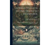 Felipe Scio De San Migue La Biblia Vulgata Latina Traducia En Espanõ (Tascabile)
