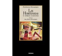 Felisberto Hernandez Las Hortensias Y Otros Cuentos (Tascabile)
