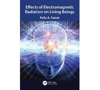 Felix A. Farret Effects of Electromagnetic Radiation on Living Being (Tascabile)
